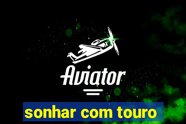 sonhar com touro